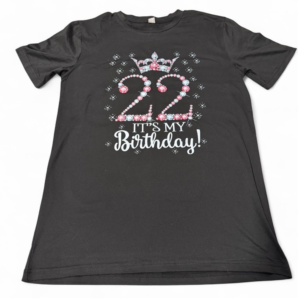 It’s My 22nd Birthday Tshirt - NWOT - Size S